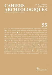 Cahiers archéologiques fin de l'Antiquité et Moyen Age n° 55