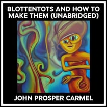 Blottentots And How To Make Them (Unabridged)