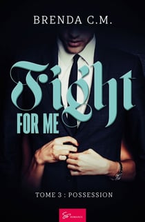 Fight for me - Possession - New Romance addictive, suspense émotionnel et seconde chance entre secrets, harcèlement et protection