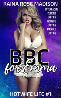 BBC for Emma (Interracial Cuckold Erotica Hotwife Erotica Cuckold Erotica) - Hotwife Life, #1