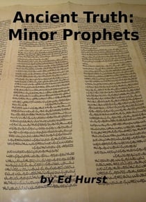 Ancient Truth: Minor Prophets - Ancient Truth, #12