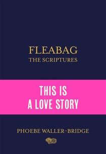 Fleabag: The Scriptures - The Sunday Times Bestseller