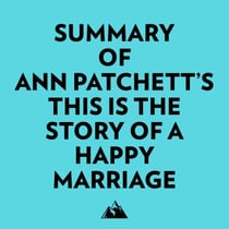 Summary of Ann Patchett's This Is the Story of a Happy Marriage
