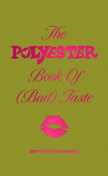 The Polyester Book of (Bad) Taste