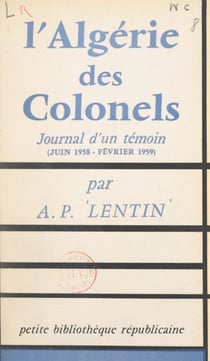 L'Algérie des colonels - Journal d'un témoin (juin 1958 - février 1959)