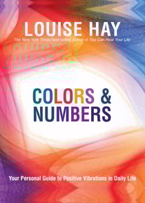 Colors &amp; Numbers - Your Personal Guide to Positive Vibrations in Daily Life