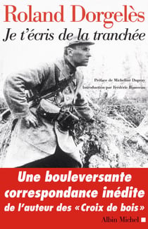 Je t'écris de la tranchée - Correspondance de guerre 1914-1917