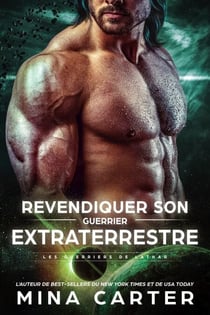 Revendiquer son Guerrier Extraterrestre - Les Guerriers de Lathar, #2