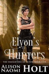 Elyon's Hunters - The Daughters of Elyon, #5
