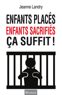Enfants placés, enfants sacrifiés ça suffit !
