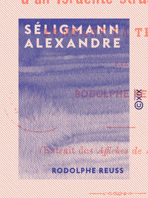 Séligmann Alexandre - Les Tribulations d'un Israélite strasbourgeois pendant la Terreur