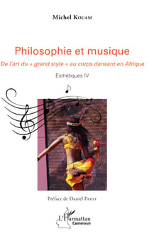 Philosophie et musique - De l'art du "grand style" au corps dansant en Afrique - Esthétique IV