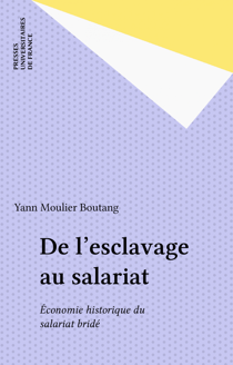 De l'esclavage au salariat - Économie historique du salariat bridé