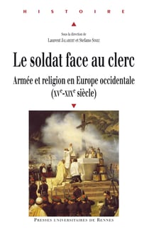 Le soldat face au clerc - Armée et religion en Europe occidentale (xve-xixe siècle)