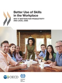 Better Use of Skills in the Workplace - Why It Matters for Productivity and Local Jobs
