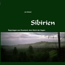 Sibirien - Reportagen aus Russland, dem Reich der Sagen