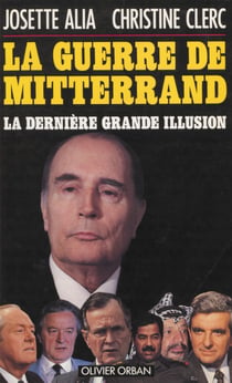 La Guerre de Mitterrand - La dernière grande illusion