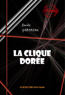 La clique dorée [édition intégrale revue et mise à jour] - édition intégrale