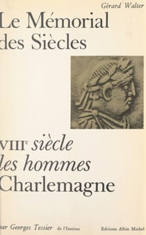 Charlemagne - Avec des textes de Charlemagne, Éginhard, Alcuin, Hincmar, Thégan, Notker, Théodulphe. Suivi de Les annales royales. Suivi de Les capitulaires de Charlemagne