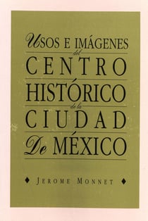 Usos e imágenes del centro histórico de la ciudad de México