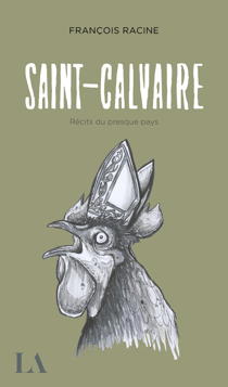 Saint-Calvaire - Récits du presque pays