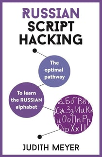 Russian Script Hacking - The optimal pathway to learn the Russian alphabet