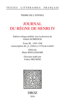 Journal du règne de Henri IV. Tome III: 1595-1598 - (transcription Ms. fr. 25004 et 13720 de la BnF)