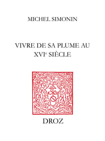 Vivre de sa plume au XVIe siècle - Ou La carrière de François de Belleforest