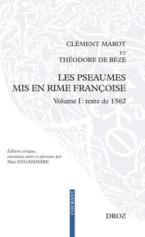 Les Pseaumes mis en rime françoise - Volume I: texte de 1562