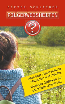 Pilgerweisheiten - Motivation, Inspiration und weitere gute Gedanken.