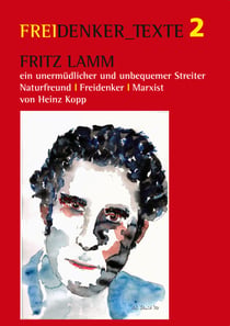 Fritz Lamm - ein unermüdlicher und unbequemer Streiter - Naturfreund - Freidenker - Marxist
