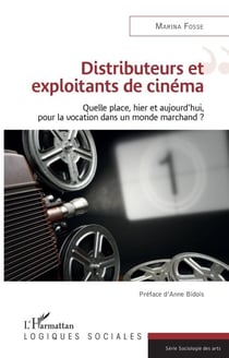 Distributeurs et exploitants de cinéma - Quelle place, hier et aujourd'hui, pour la vocation dans un monde marchand ?