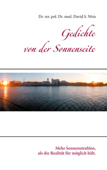 Gedichte von der Sonnenseite - Mehr Sonnenstrahlen, als die Realität für möglich hält.