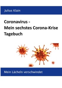 Coronavirus - Mein sechstes Corona-Krise Tagebuch - Mein Lächeln verschwindet