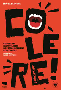 Colère ! - Contre les responsables de l'effondrement de la planète
