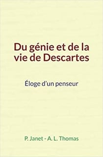 Du génie et de la vie de Descartes - Éloge d’un penseur