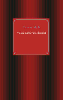 Villen mahtavat seikkailut