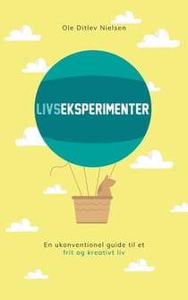 Livseksperimenter - En ukonventionel guide til et frit og kreativt liv