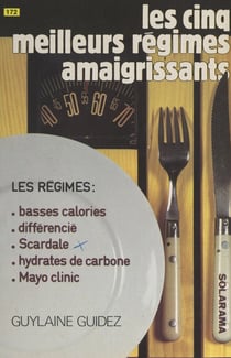 Les cinq meilleurs régimes amaigrissants - Basses calories, Scarsdale, sans hydrates de carbone, Mayo clinic, différencié