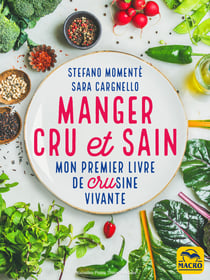 Manger cru et sain - Mon premier livre de CRUsine vivante
