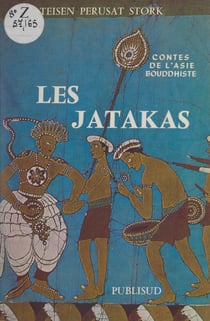 Contes de l'Asie bouddhiste : les Jatakas, les vies antérieures du Bouddha - Adaptation d'après les textes anciens