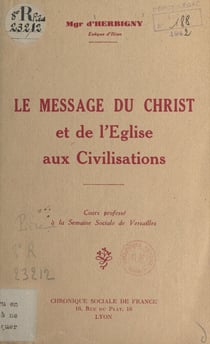 Le message du Christ et de l'Église aux civilisations - Cours professé à la Semaine sociale de Versailles