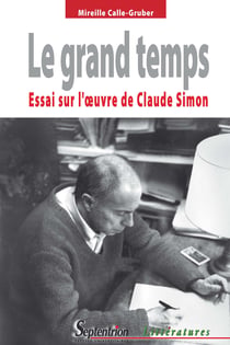 Le grand temps - Essai sur l'œuvre de Claude Simon