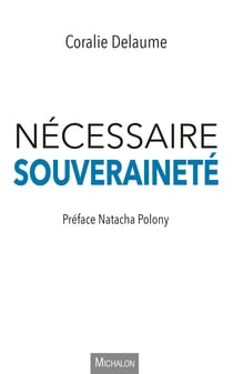 Nécessaire souveraineté - Préface Natacha Polony
