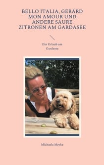 Bello Italia, Gerárd mon Amour und andere saure Zitronen am Gardasee - Ein Urlaub am Gardasee