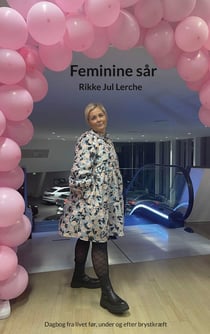 Feminine sår - Dagbog fra livet før, under og efter brystkræft