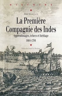 La première Compagnie des Indes - Apprentissages, échecs et héritage, 1664-1704