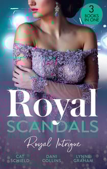 Royal Scandals: Royal Intrigue - Secret Child, Royal Scandal (The Sherdana Royals) / Prince's Son of Scandal / Indian Prince's Hidden Son
