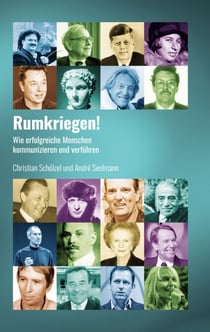 Rumkriegen! - Wie erfolgreiche Menschen kommunizieren und verführen