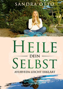 Heile dein Selbst - Ayurveda leicht erklärt
